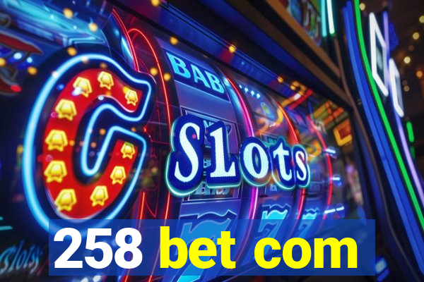 258 bet com