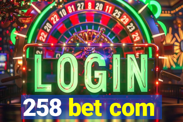 258 bet com