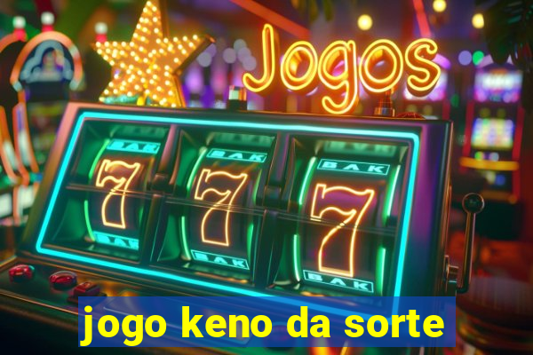 jogo keno da sorte