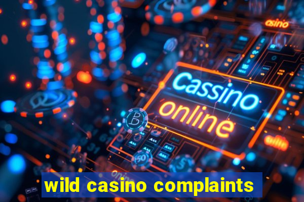 wild casino complaints