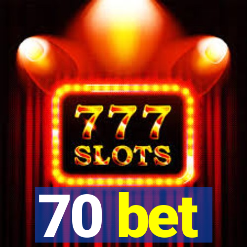 70 bet