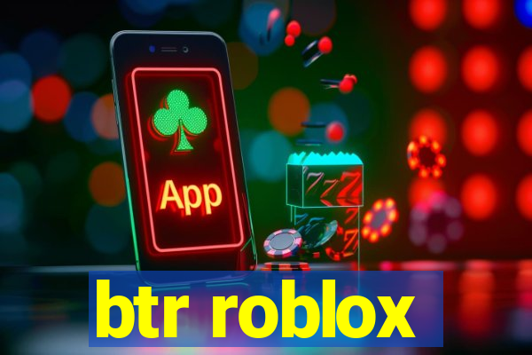 btr roblox