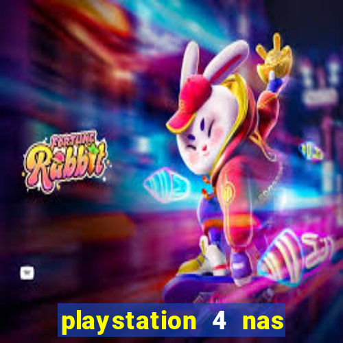 playstation 4 nas casas bahia