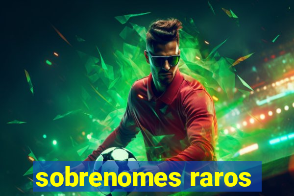 sobrenomes raros