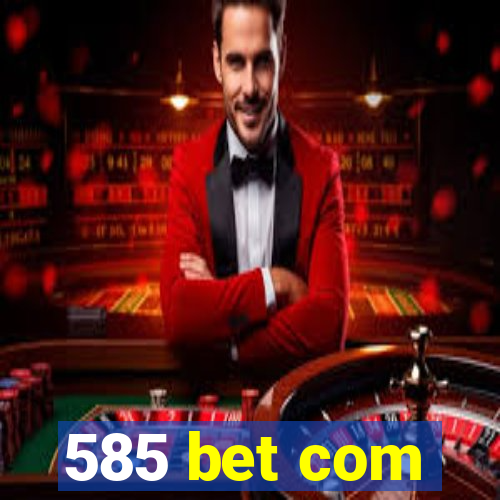 585 bet com