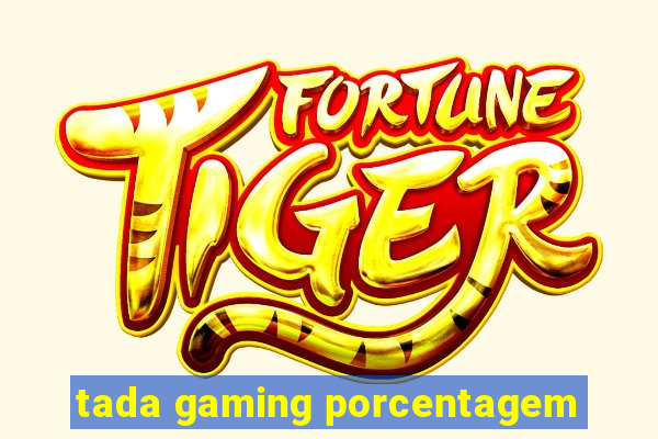 tada gaming porcentagem