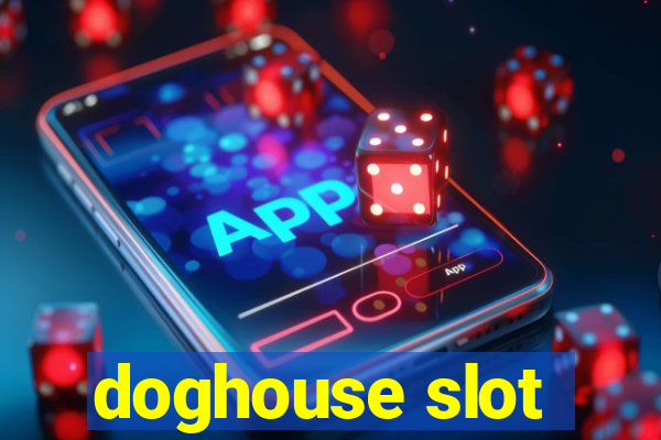 doghouse slot