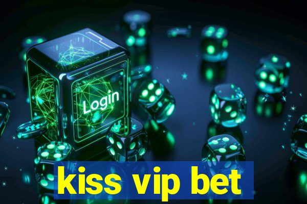 kiss vip bet