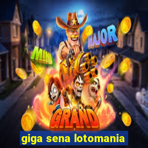 giga sena lotomania