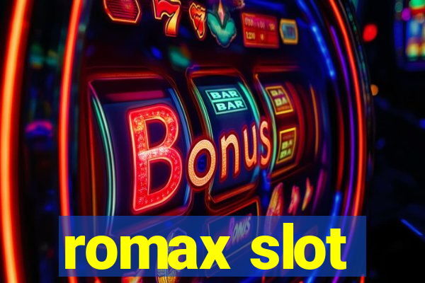 romax slot