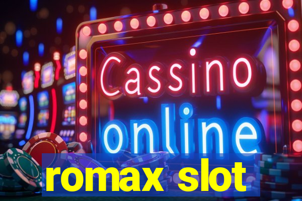 romax slot