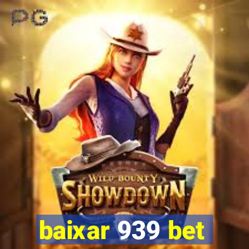 baixar 939 bet