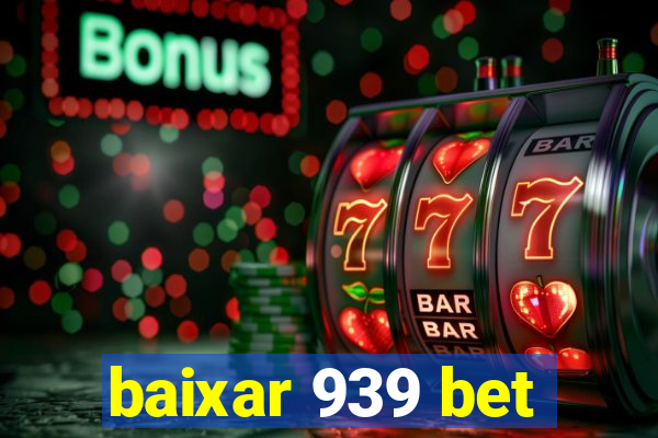 baixar 939 bet