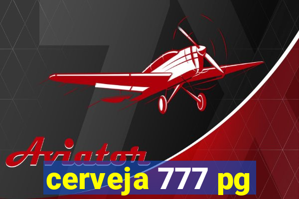 cerveja 777 pg