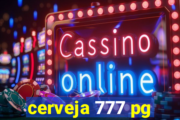 cerveja 777 pg