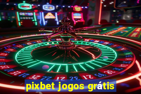 pixbet jogos grátis