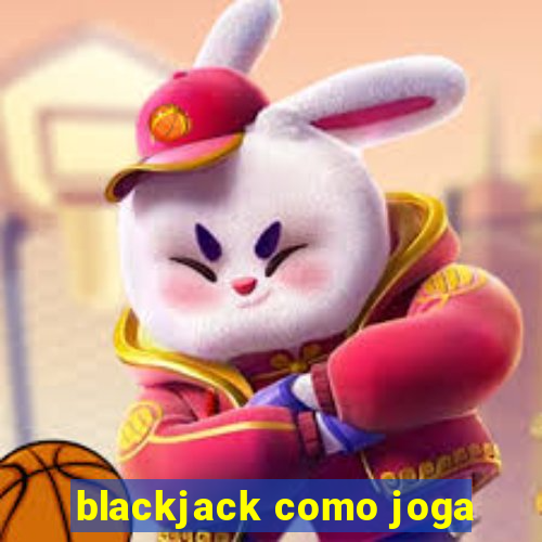 blackjack como joga