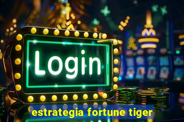 estrategia fortune tiger