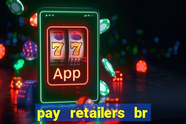 pay retailers br serviços de pagamentos ltda