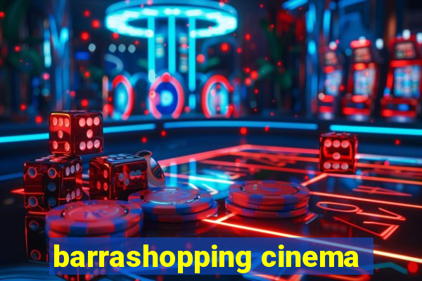 barrashopping cinema