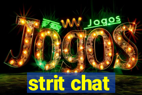 strit chat