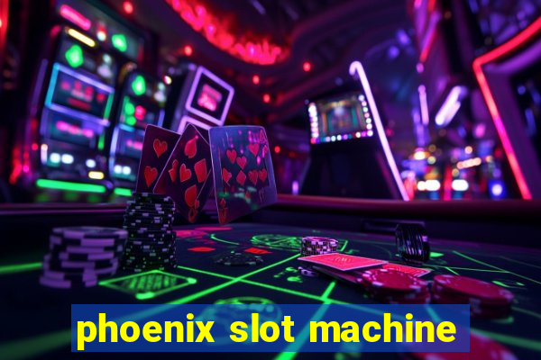 phoenix slot machine