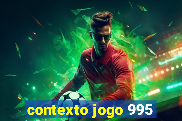 contexto jogo 995