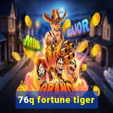 76q fortune tiger