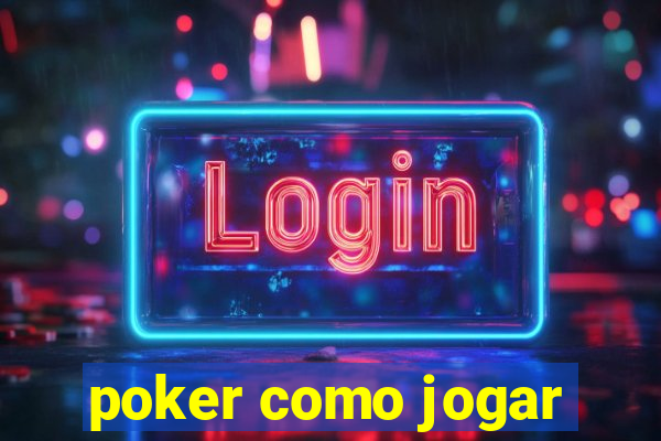 poker como jogar