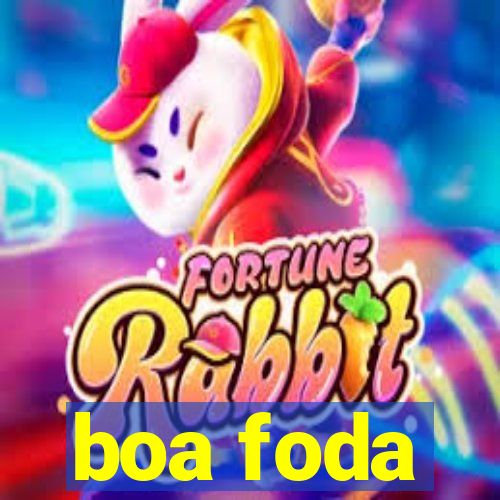 boa foda