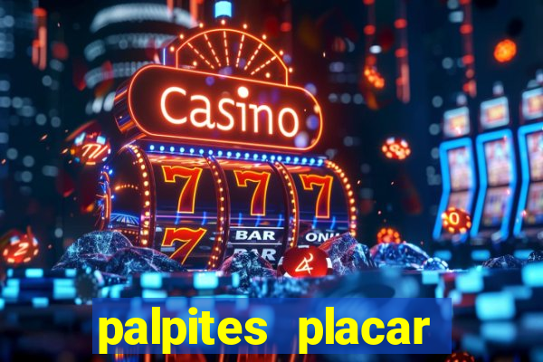 palpites placar jogos de hoje