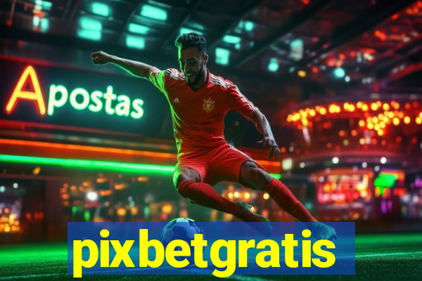 pixbetgratis