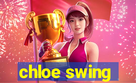 chloe swing