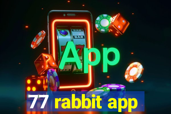 77 rabbit app