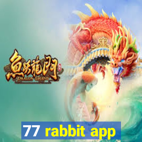 77 rabbit app