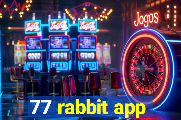 77 rabbit app