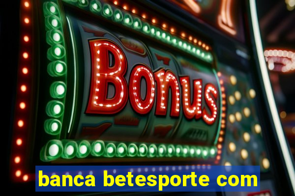 banca betesporte com