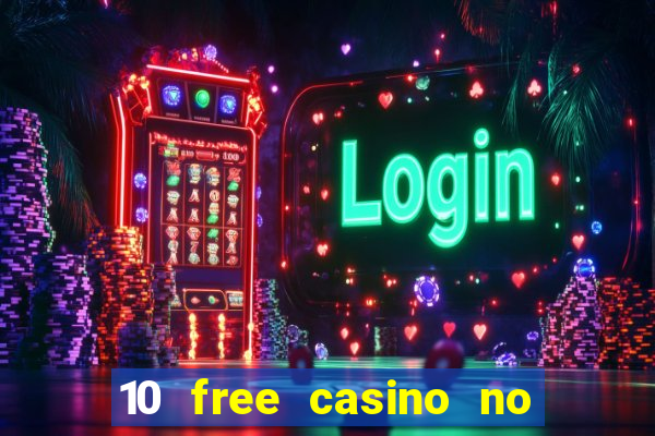 10 free casino no deposit required