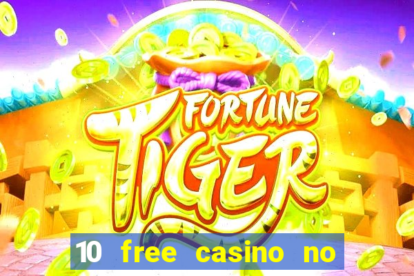 10 free casino no deposit required