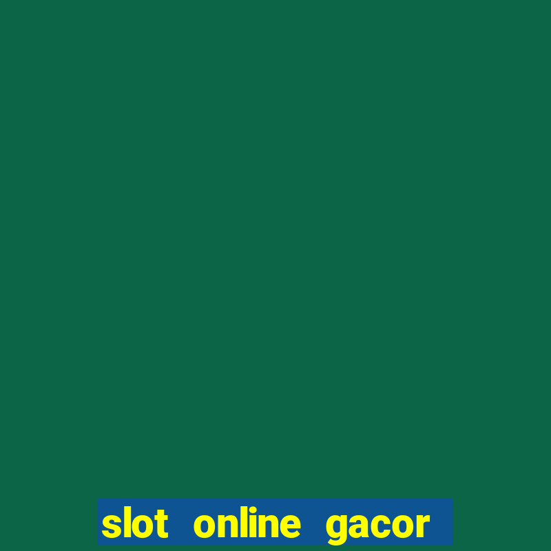 slot online gacor terbaru gampang menang