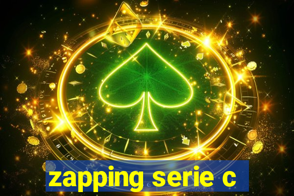 zapping serie c