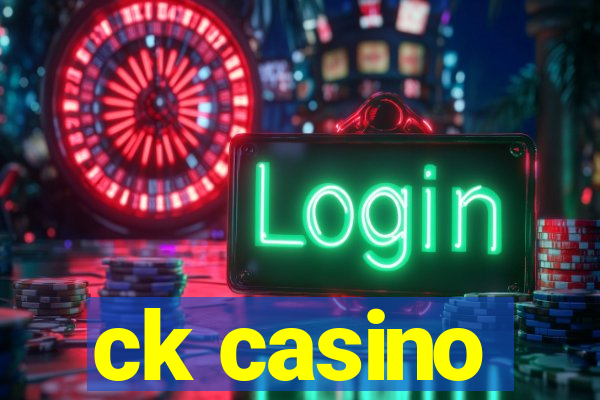 ck casino