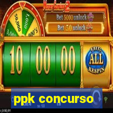 ppk concurso