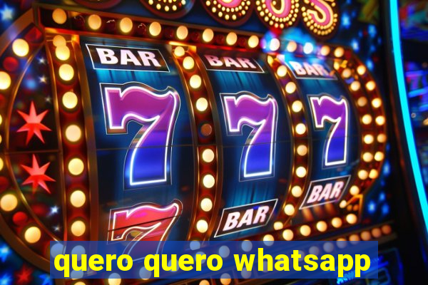 quero quero whatsapp