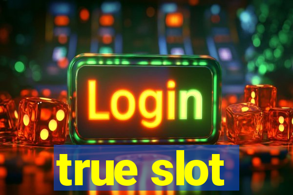 true slot