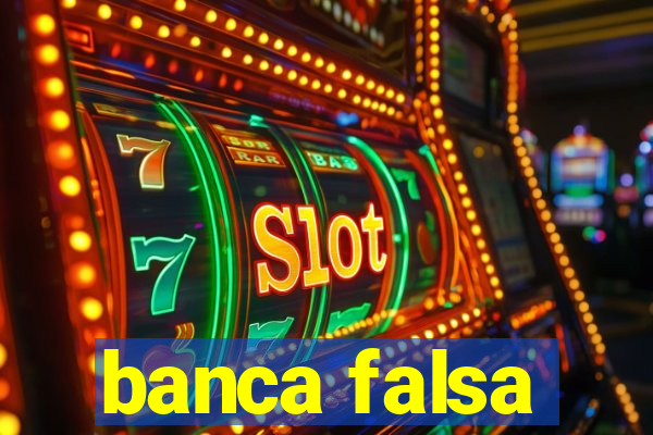 banca falsa