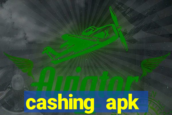 cashing apk dinheiro infinito