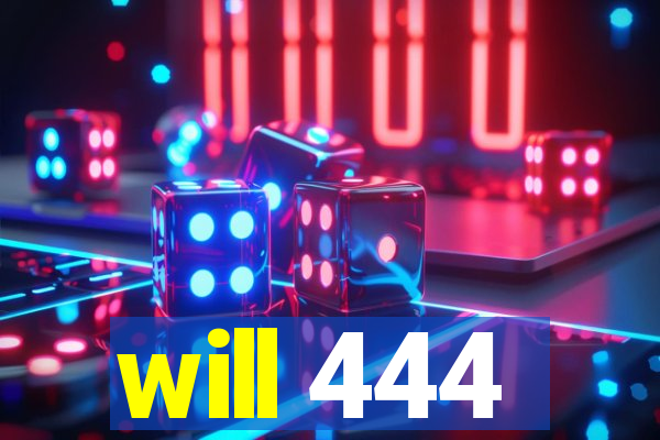 will 444