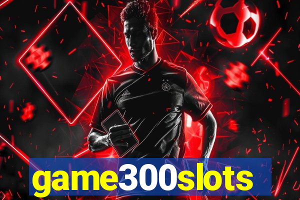 game300slots