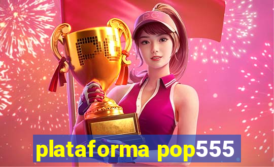 plataforma pop555